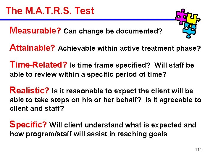 The M. A. T. R. S. Test Measurable? Can change be documented? Attainable? Achievable
