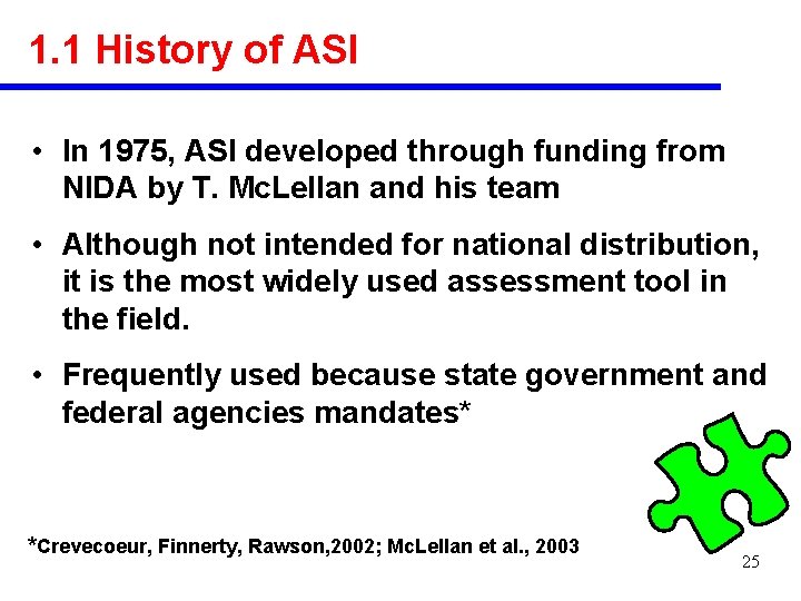 1. 1 History of ASI • In 1975, ASI developed through funding from NIDA
