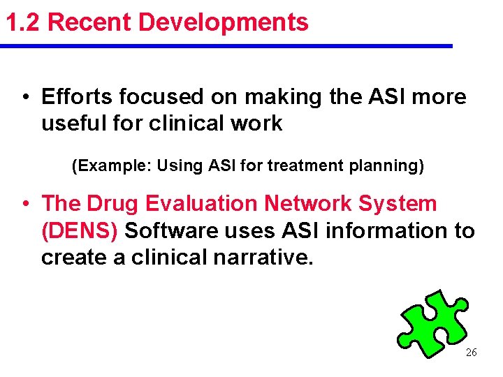 1. 2 Recent Developments • Efforts focused on making the ASI more useful for