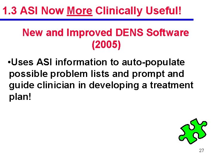 1. 3 ASI Now More Clinically Useful! New and Improved DENS Software (2005) •