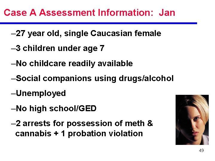 Case A Assessment Information: Jan – 27 year old, single Caucasian female – 3
