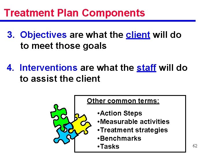 Treatment Plan Components 3. Objectives are what the client will do to meet those