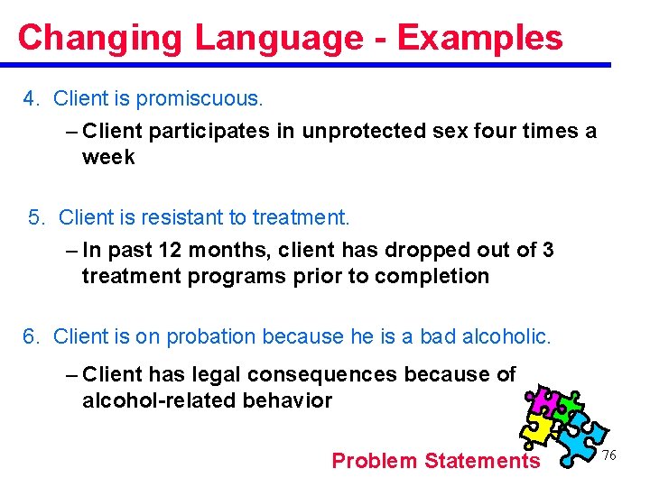 Changing Language - Examples 4. Client is promiscuous. – Client participates in unprotected sex