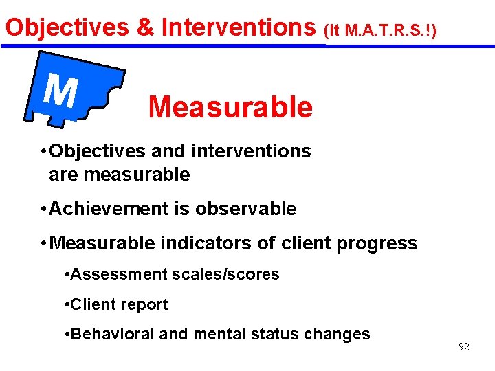 Objectives & Interventions (It M. A. T. R. S. !) M Measurable • Objectives