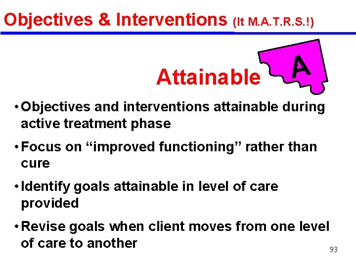 Objectives & Interventions (It M. A. T. R. S. !) Attainable A • Objectives
