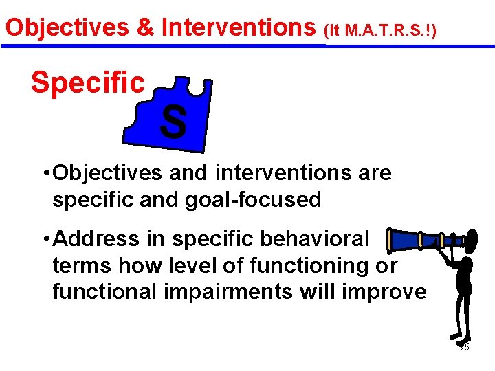 Objectives & Interventions (It M. A. T. R. S. !) Specific S • Objectives