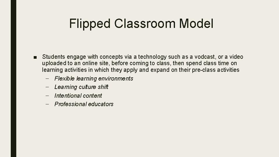 Flipped Classroom Model ■ Students engage with concepts via a technology such as a