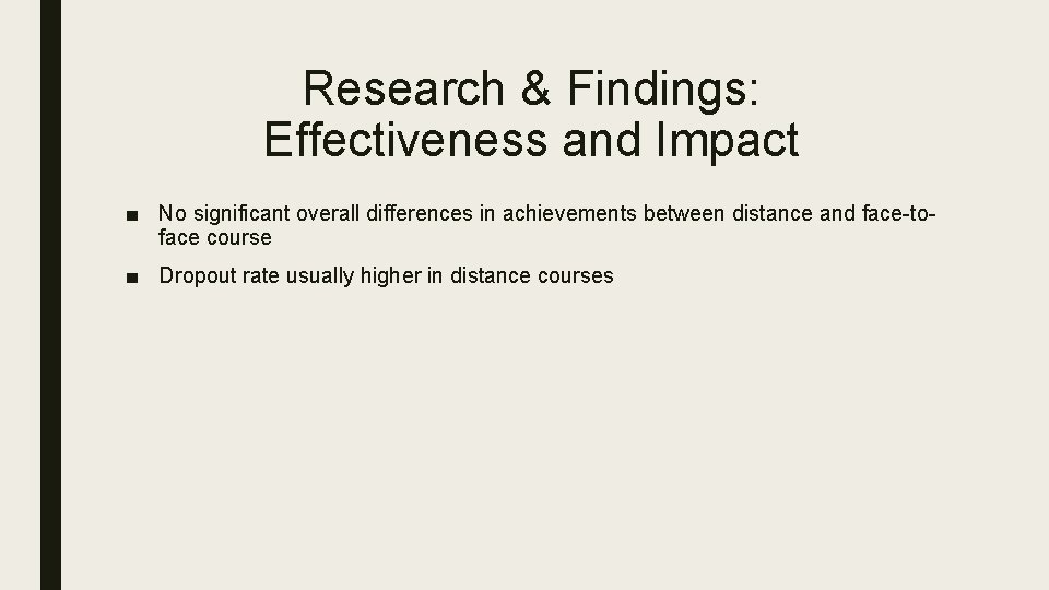 Research & Findings: Effectiveness and Impact ■ No significant overall differences in achievements between