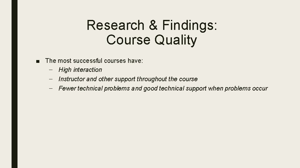 Research & Findings: Course Quality ■ The most successful courses have: – High interaction