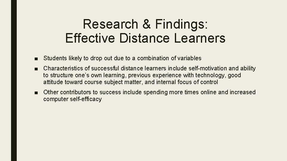 Research & Findings: Effective Distance Learners ■ Students likely to drop out due to