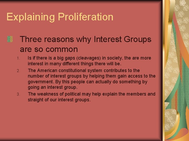 Explaining Proliferation Three reasons why Interest Groups are so common 1. 2. 3. Is