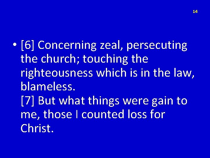 14 • [6] Concerning zeal, persecuting the church; touching the righteousness which is in
