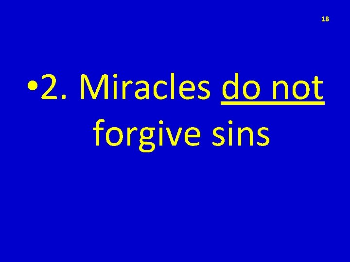 18 • 2. Miracles do not forgive sins 
