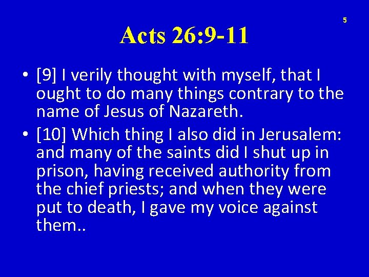 Acts 26: 9 -11 5 • [9] I verily thought with myself, that I