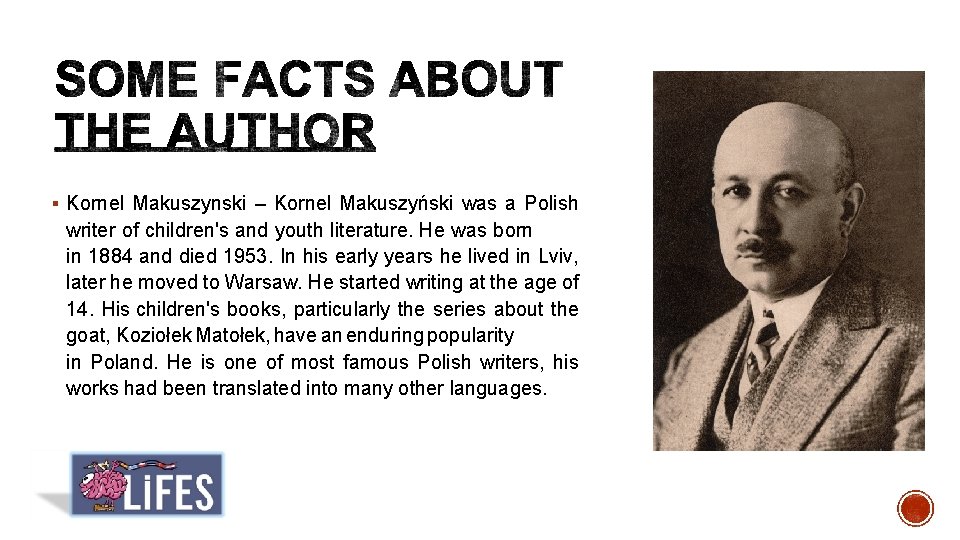 § Kornel Makuszynski – Kornel Makuszyński was a Polish writer of children's and youth