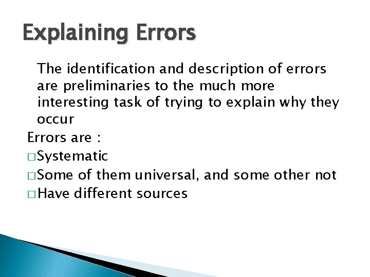 Explaining Errors The identification and description of errors are preliminaries to the much more