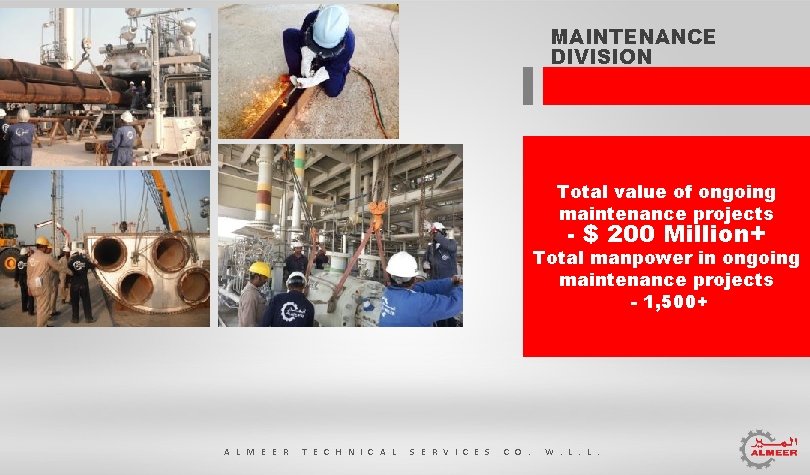 MAINTENANCE DIVISION Total value of ongoing maintenance projects - $ 200 Million+ Total manpower