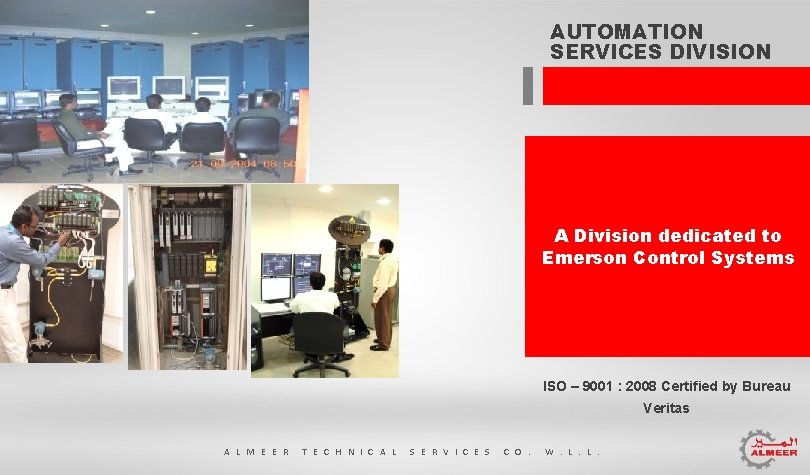 AUTOMATION SERVICES DIVISION A Division dedicated to Emerson Control Systems ISO – 9001 :