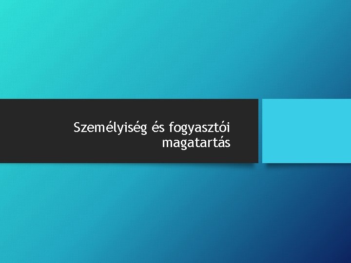 Személyiség és fogyasztói magatartás 