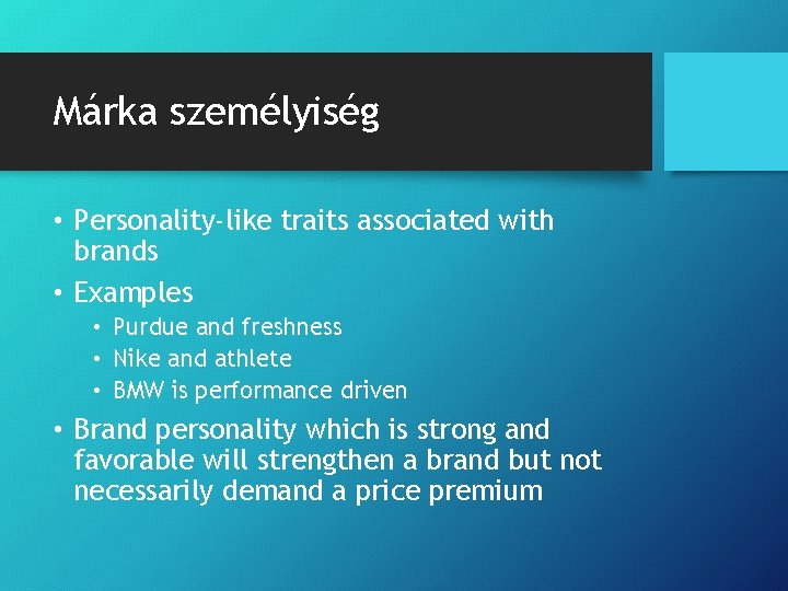 Márka személyiség • Personality-like traits associated with brands • Examples • Purdue and freshness