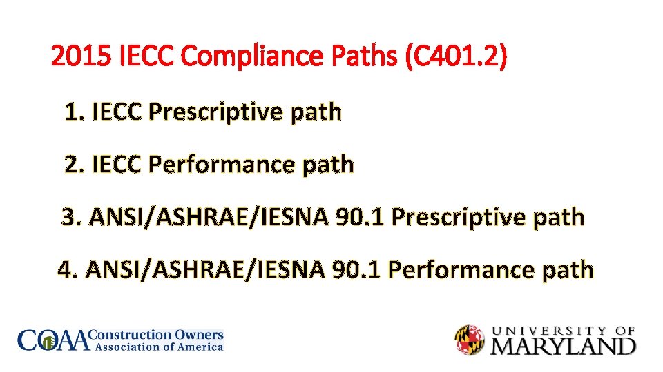 2015 IECC Compliance Paths (C 401. 2) 1. IECC Prescriptive path 2. IECC Performance