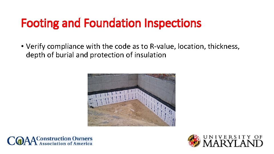 Footing and Foundation Inspections • Verify compliance with the code as to R-value, location,