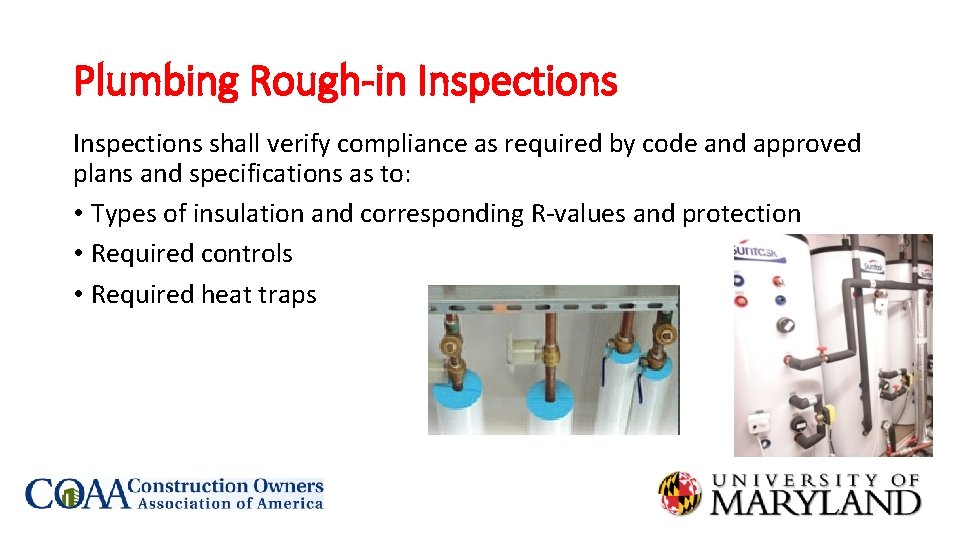 Plumbing Rough-in Inspections shall verify compliance as required by code and approved plans and