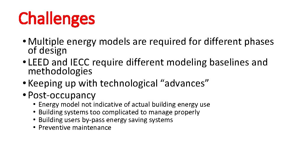 Challenges • Multiple energy models are required for different phases of design • LEED