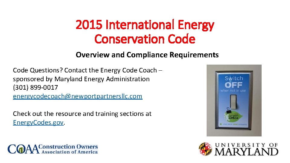2015 International Energy Conservation Code Overview and Compliance Requirements Code Questions? Contact the Energy