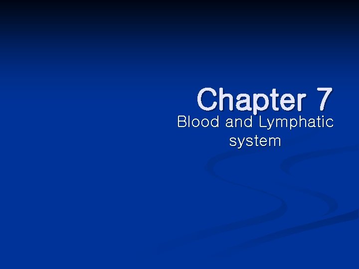 Chapter 7 Blood and Lymphatic system 