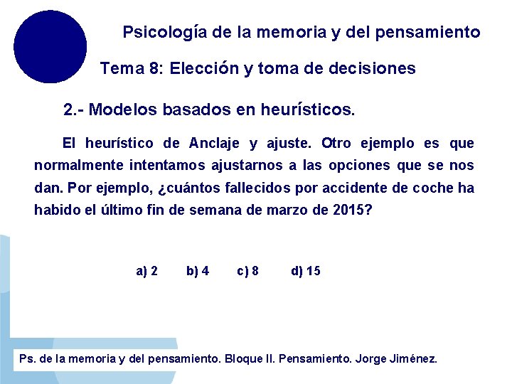 Psicología de la memoria y del pensamiento Tema 8: Elección y toma de decisiones