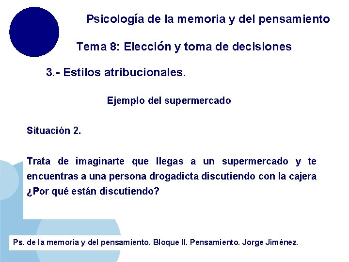 Psicología de la memoria y del pensamiento Tema 8: Elección y toma de decisiones