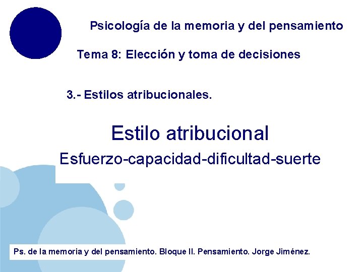 Psicología de la memoria y del pensamiento Tema 8: Elección y toma de decisiones