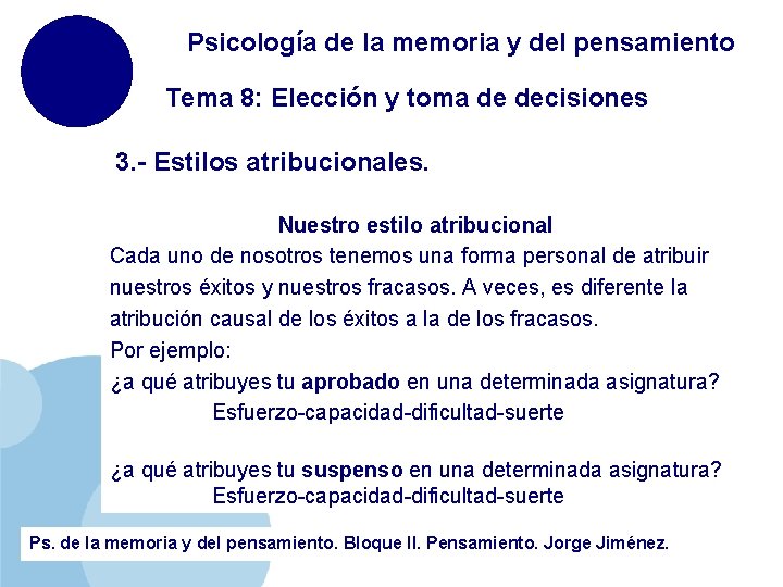 Psicología de la memoria y del pensamiento Tema 8: Elección y toma de decisiones