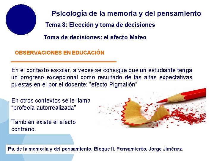 Psicología de la memoria y del pensamiento Tema 8: Elección y toma de decisiones