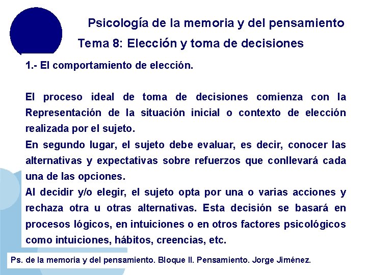 Psicología de la memoria y del pensamiento Tema 8: Elección y toma de decisiones