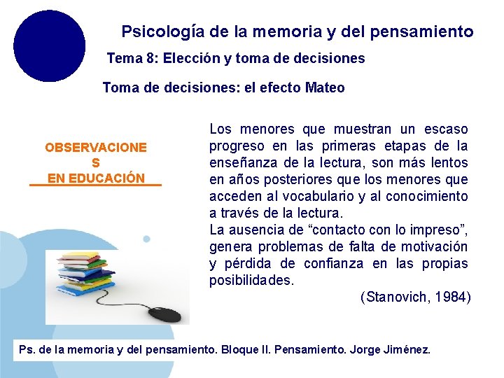 Psicología de la memoria y del pensamiento Tema 8: Elección y toma de decisiones