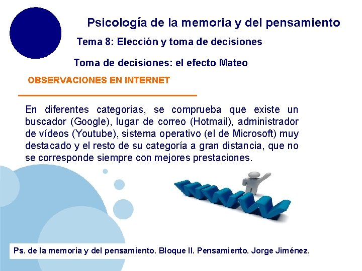 Psicología de la memoria y del pensamiento Tema 8: Elección y toma de decisiones