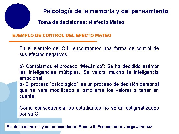 Psicología de la memoria y del pensamiento Toma de decisiones: el efecto Mateo EJEMPLO