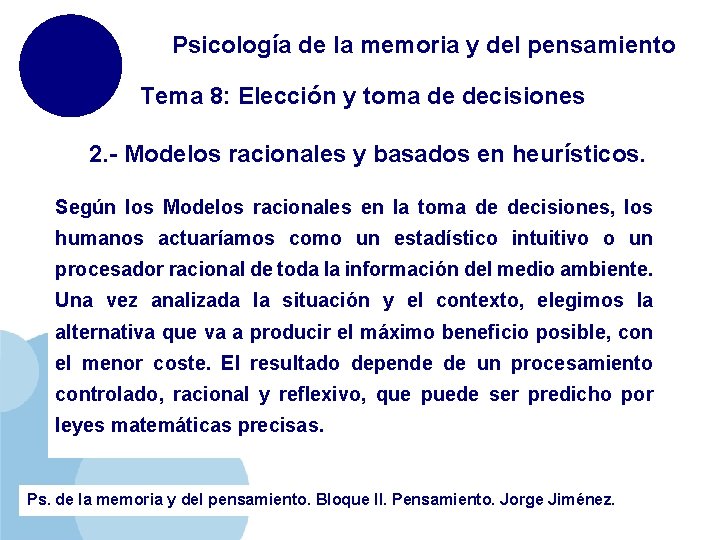 Psicología de la memoria y del pensamiento Tema 8: Elección y toma de decisiones