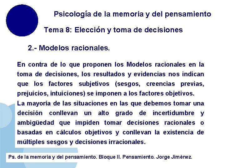 Psicología de la memoria y del pensamiento Tema 8: Elección y toma de decisiones