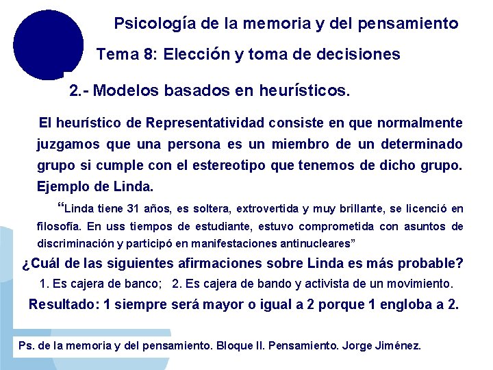 Psicología de la memoria y del pensamiento Tema 8: Elección y toma de decisiones