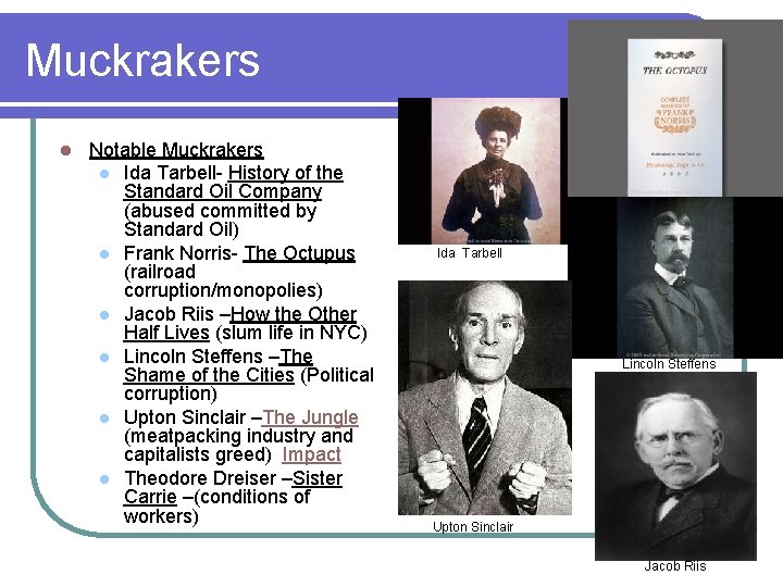 Muckrakers l Notable Muckrakers l Ida Tarbell- History of the Standard Oil Company (abused