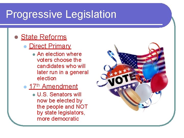 Progressive Legislation l State Reforms l Direct Primary l l An election where voters