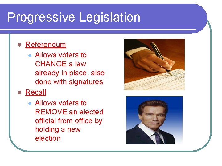 Progressive Legislation Referendum l Allows voters to CHANGE a law already in place, also