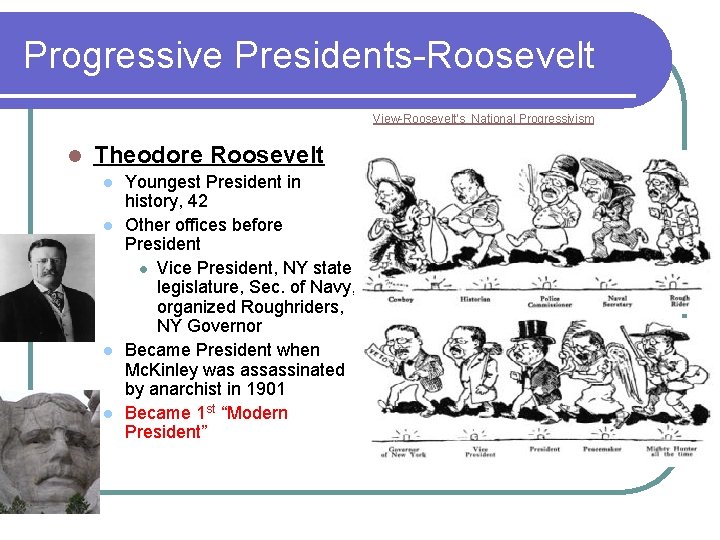 Progressive Presidents-Roosevelt View-Roosevelt’s National Progressivism l Theodore Roosevelt l l Youngest President in history,