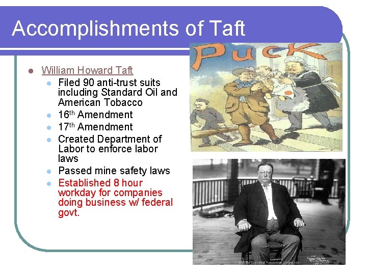 Accomplishments of Taft l William Howard Taft l Filed 90 anti-trust suits including Standard Accomplishments of Taft l William Howard Taft l Filed 90 anti-trust suits including Standard