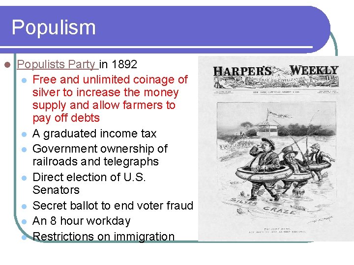 Populism l Populists Party in 1892 l Free and unlimited coinage of silver to