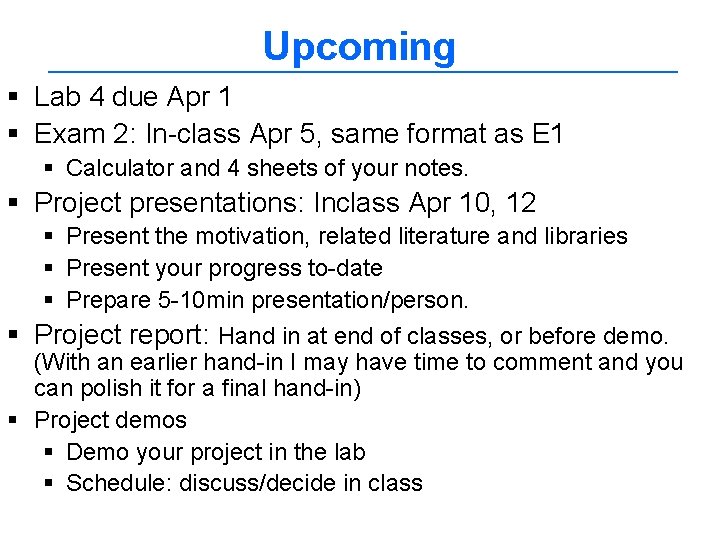 Upcoming § Lab 4 due Apr 1 § Exam 2: In-class Apr 5, same