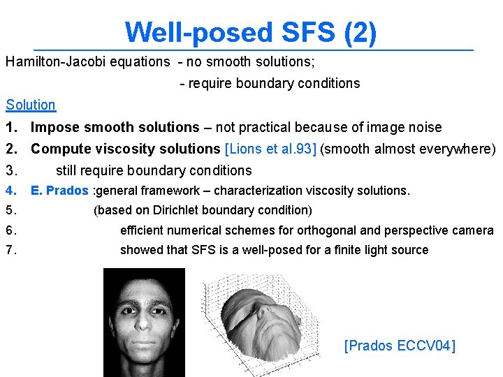 Well-posed SFS (2) Hamilton-Jacobi equations - no smooth solutions; - require boundary conditions Solution